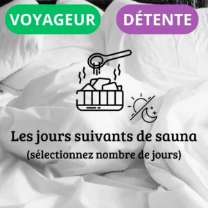 Les jours suivants : Sauna (Formules Voyageur & Détente)