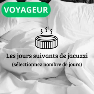 Les jours suivants : Jacuzzi (Formule Voyageur)
