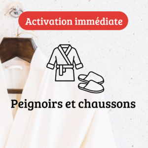 Peignoirs et chaussons - Activation immédiate